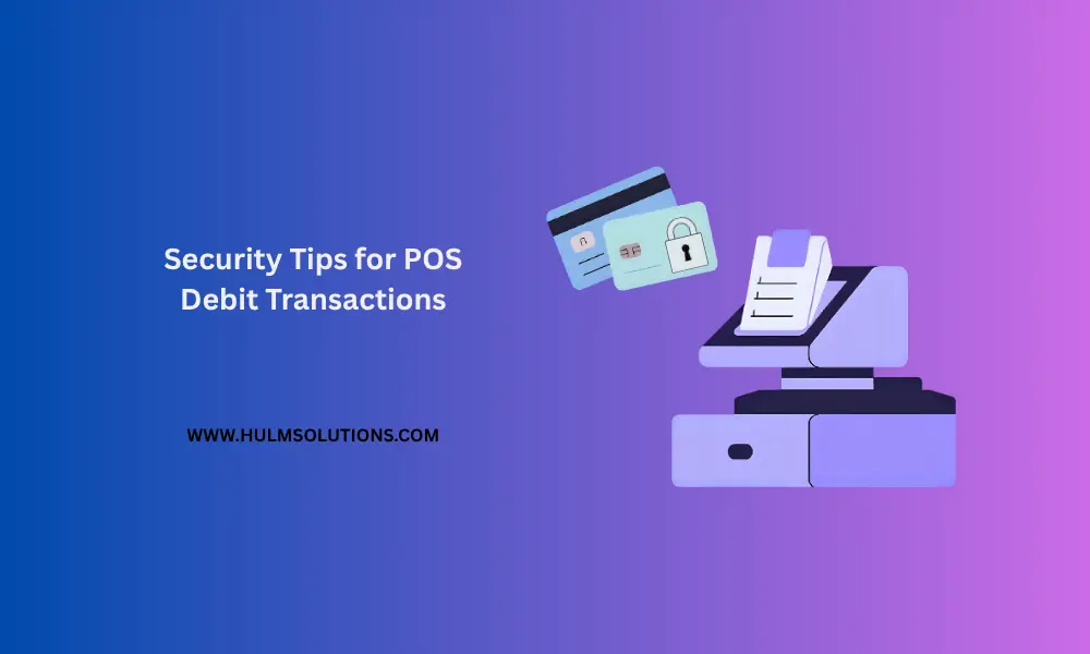security tips for pos debit transactions