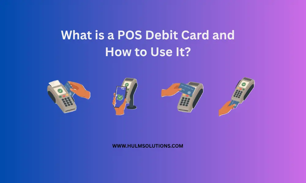 What is a POS Debit Card and How to Use It